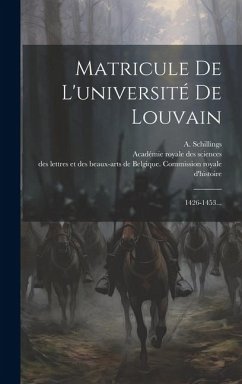 Matricule De L'université De Louvain: 1426-1453... - Schillings, A.