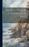 Egypt, a Poem by a Traveller [H. Salt.]