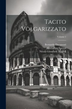 Tacito Volgarizzato; Volume 1 - Davanzati, Bernardo; Tacitus, Cornelius; Biagioli, Nicolà Giosafatte