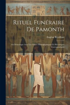Rituel Funéraire De Pamonth: En Démotique Avec Les Textes Hiéroglyphiques Et Hiératiques Correspondants - Revillout, Eugène