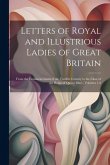 Letters of Royal and Illustrious Ladies of Great Britain: From the Commencement of the Twelfth Century to the Close of the Reign of Queen Mary, Volume