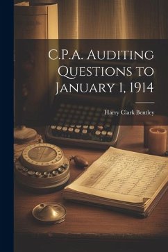 C.P.A. Auditing Questions to January 1, 1914 - Bentley, Harry Clark