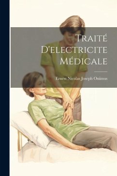 Traité D'electricite Médicale - Onimus, Ernest Nicolas Joseph