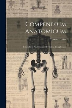 Compendium Anatomicum: Totam rem Anatomicam Brevissime Complectens - Heister, Lorenz