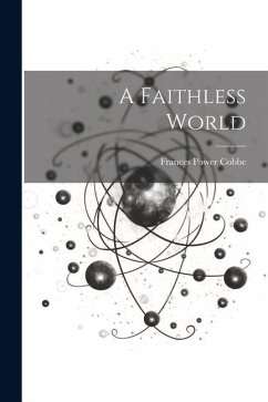 A Faithless World - Cobbe, Frances Power