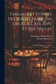Fabliaux Et Contes Des Poètes François Des Xi, Xii, Xiii, Xive Et Xve Siècles: Tirés Des Meilleurs Auteurs
