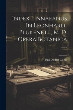 Index Linnaeanus In Leonhardi Plukenetii, M. D. Opera Botanica ...... - Giseke, Paul Dietrich