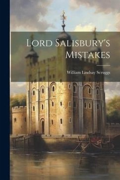 Lord Salisbury's Mistakes - Scruggs, William Lindsay