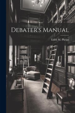 Debater's Manual - Phelps, Edith M.