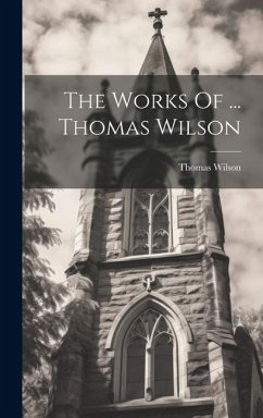 The Works Of ... Thomas Wilson