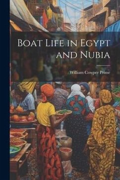 Boat Life in Egypt and Nubia - Prime, William Cowper