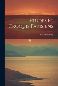 Etudes Et Croquis Parisiens - Pavlovsky, Isaac