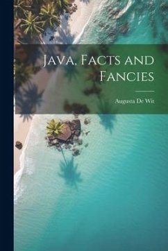 Java, Facts and Fancies - De Wit, Augusta