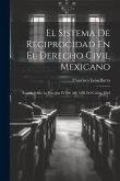 El Sistema De Reciprocidad En El Derecho Civil Mexicano: Estudio Sobre La Fracción IV Del Art. 3288 Del Código Civil
