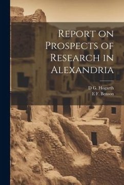 Report on Prospects of Research in Alexandria - Benson, E. F.; Hogarth, D. G.