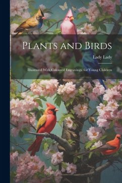 Plants and Birds: Illustrated With Coloured Engravings. for Young Children - Lady, Lady