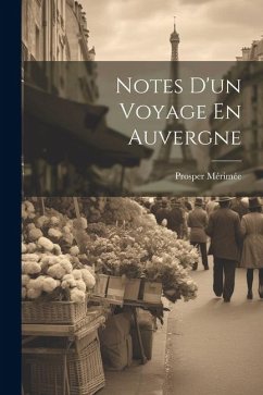 Notes D'un Voyage En Auvergne - Mérimée, Prosper