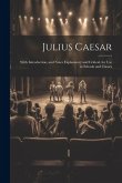 Julius Caesar: With Introduction, and Notes Explanatory and Critical, for Use in Schools and Classes