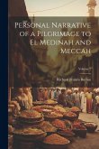 Personal Narrative of a Pilgrimage to El Medinah and Meccah; Volume 1