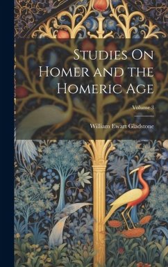 Studies On Homer and the Homeric Age; Volume 3 - Gladstone, William Ewart