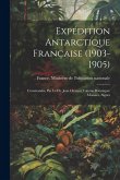 Expédition antarctique française (1903-1905): Commandée par le dr. Jean Charcot Volume Botanique: Mousses, Algues