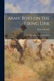 Army Boys on the Firing Line: Or, Holding Back the German Drive