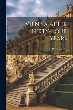 Vienna After Thirty-Four Years - Osler William