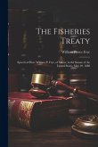 The Fisheries Treaty: Speech of Hon. William P. Frye, of Maine, in the Senate of the United States, May 29, 1888