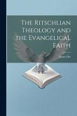 The Ritschlian Theology and the Evangelical Faith