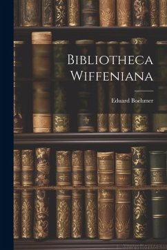 Bibliotheca Wiffeniana - Boehmer, Eduard