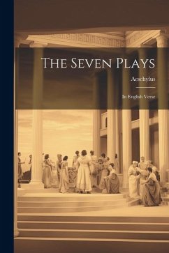 The Seven Plays: In English Verse - Aeschylus