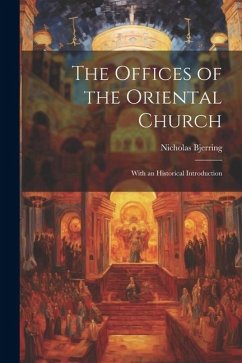 The Offices of the Oriental Church: With an Historical Introduction - Bjerring, Nicholas