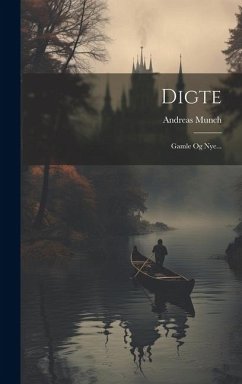 Digte: Gamle Og Nye... - Munch, Andreas