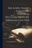 Mr. & Mrs. Ralph Emerson's Personal Recollections of Abraham Lincoln