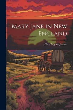 Mary Jane in New England - Judson, Clara Ingram