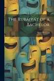 The Rubáiyát of a Bachelor