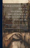 Publications De La Société Historique Et Archéologique Dans Le Limbourg, Volume 28...