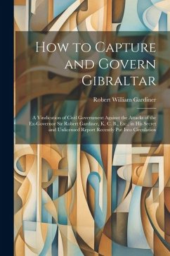 How to Capture and Govern Gibraltar - Gardiner, Robert William