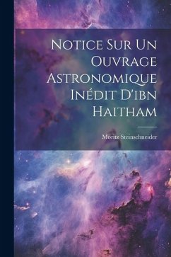 Notice Sur Un Ouvrage Astronomique Inédit D'ibn Haitham - Steinschneider, Moritz