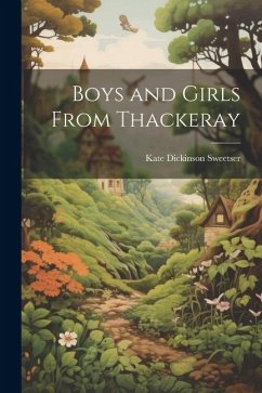 Boys and Girls From Thackeray - Sweetser, Kate Dickinson