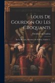Louis De Gourdon Ou Les Croquants: Par Le Marquis [théodore] De Foudras, Volume 2...