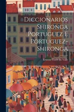 Diccionarios Shironga Portuguez e Portuguez-Shironga - Torre Do Valle, Ernesto