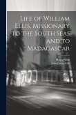Life of William Ellis, Missionary to the South Seas and to Madagascar