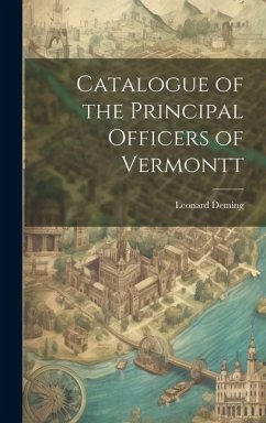 Catalogue of the Principal Officers of Vermontt - Deming, Leonard