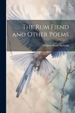 The rum Fiend and Other Poems - Burleigh, William Henry