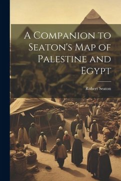 A Companion to Seaton's Map of Palestine and Egypt - Seaton, Robert