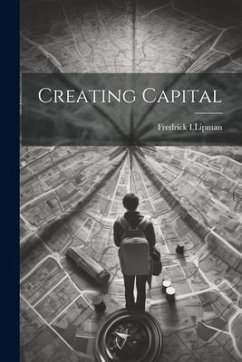 Creating Capital - I. Lipman, Fredrick