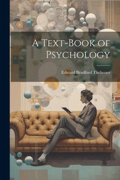 A Text-Book of Psychology - Titchener, Edward Bradford