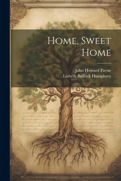 Home, Sweet Home - Humphrey, Lizbeth Bullock; Payne, John Howard