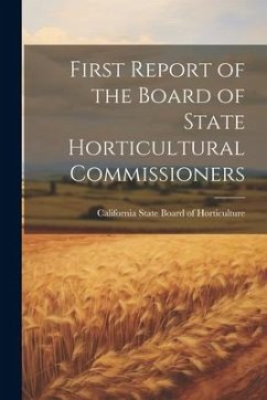 First Report of the Board of State Horticultural Commissioners - State Board of Horticulture, California